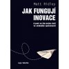 Jak fungují inovace - Ridley Matt Jak fungují inovace - Ridley Matt