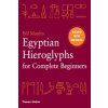 Egyptian Hieroglyphs for Complete Beginners (Bill Manley)(Pevná) Egyptian Hieroglyphs for Complete Beginners (Bill Manley)(Pevná)