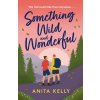 Something Wild & Wonderful (Anita Kelly)(Brožovaná) Something Wild & Wonderful (Anita Kelly)(Brožovaná)