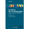 La force de l'orthographe - Maurice Grevisse La force de l'orthographe - Maurice Grevisse