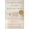 To the Success of Our Hopeless Cause (Pulitzer Prize Winner) (NATHANS BENJAMIN)(Brožovaná) To the Success of Our Hopeless Cause (Pulitzer Prize Winner) (NATHANS BENJAMIN)(Brožovaná)