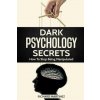 Dark Psychology Secrets: How To Stop Being Manipulated (Richard Martinez)(Brožovaná) Dark Psychology Secrets: How To Stop Being Manipulated (Richard Martinez)(Brožovaná)