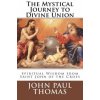 The Mystical Journey to Divine Union: Spiritual Wisdom from Saint John of the Cross (John Paul Thomas)(Brožovaná) The Mystical Journey to Divine Union: Spiritual Wisdom from Saint John of the Cross (John Paul Thomas)(Brožovaná)