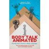 Body Talk Animated: The Big Kid's Course in Body Language--FUN Fundamentals in your life and in animated movies Body Talk Animated: The Big Kid's Course in Body Language--FUN Fundamentals in your life and in animated movies