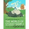 An Unofficial Guide to the World of Studio Ghibli - Jake Cunningham, Michael Leader An Unofficial Guide to the World of Studio Ghibli - Jake Cunningham, Michael Leader
