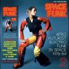 Space Funk 2: Afro Futurist Electro Funk In Space 1976-84 Space Funk 2: Afro Futurist Electro Funk In Space 1976-84