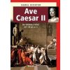 Ave Caesar II - Na vrcholu moci (61–44 př. n. l.) - Richter Karel Ave Caesar II - Na vrcholu moci (61–44 př. n. l.) - Richter Karel