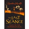 The Last Seance: Tales of the Supernatural by Agatha Christie - autor neuvedený The Last Seance: Tales of the Supernatural by Agatha Christie - autor neuvedený
