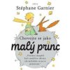 Chovejte se jako Malý princ - Stéphane Garnier Chovejte se jako Malý princ - Stéphane Garnier