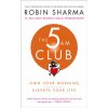 The 5 AM Club (Robin Sharma)(Brožovaná) The 5 AM Club (Robin Sharma)(Brožovaná)
