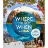 Lonely Planet Where To Go When With Kids - Lonely Planet Lonely Planet Where To Go When With Kids - Lonely Planet