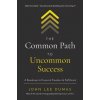 Common Path to Uncommon Success (John Lee Dumas)(Pevná) Common Path to Uncommon Success (John Lee Dumas)(Pevná)