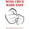 Wing Chun Made Easy (Richard Wonnacott)(Brožovaná) Wing Chun Made Easy (Richard Wonnacott)(Brožovaná)