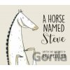 A Horse Named Steve - Kelly Collier A Horse Named Steve - Kelly Collier