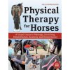 Physical Therapy for Horses (Helle Katrine Kleven)(Pevná) Physical Therapy for Horses (Helle Katrine Kleven)(Pevná)