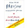 Ako sa stať Parížankou... nech žijete kdekoľvek - Anne Berestová a kolektív Ako sa stať Parížankou... nech žijete kdekoľvek - Anne Berestová a kolektív