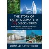 The Story of Earth′s Climate in 25 Discoveries – How Scientists Found the Connections Between Climate and Life (Donald R. Prothero)() The Story of Earth′s Climate in 25 Discoveries – How Scientists Found the Connections Between Climate and Life (Donald R. Prothero)()