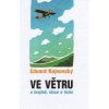Ve větru o krajině lásce a tichu - Kejnovský Eduard Ve větru o krajině lásce a tichu - Kejnovský Eduard