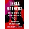 Three Mothers - Anna Malaika Tubbs Three Mothers - Anna Malaika Tubbs
