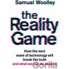 The Reality Game - Samuel Woolley The Reality Game - Samuel Woolley