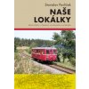 Naše lokálky (Druhé, doplněné vydání) - Stanislav Pavlíček Naše lokálky (Druhé, doplněné vydání) - Stanislav Pavlíček