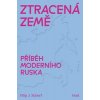 Ztracená země: Příběh moderního Ruska Ztracená země: Příběh moderního Ruska