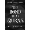 The Bond that Burns - Briar Boleyn The Bond that Burns - Briar Boleyn