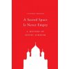 Sacred Space Is Never Empty Sacred Space Is Never Empty