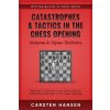 Catastrophes & Tactics in the Chess Opening - Volume 6 (Carsten Hansen)(Brožovaná) Catastrophes & Tactics in the Chess Opening - Volume 6 (Carsten Hansen)(Brožovaná)