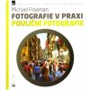 Zoner Fotografie v praxi POULIČNÉ FOTKA - Michael Freeman Zoner Fotografie v praxi POULIČNÉ FOTKA - Michael Freeman
