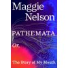 Pathemata (Maggie Nelson)(Pevná) Pathemata (Maggie Nelson)(Pevná)