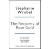 The Recovery of Rose Gold The Recovery of Rose Gold