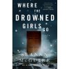 Where the Drowned Girls Go Where the Drowned Girls Go