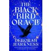 The Black Bird Oracle - Deborah Harkness, Headline Publishing Group The Black Bird Oracle - Deborah Harkness, Headline Publishing Group