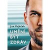 Jan Vojáček: Umění být zdráv Jan Vojáček: Umění být zdráv
