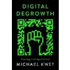 Digital Degrowth - Michael Kwet Digital Degrowth - Michael Kwet