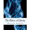 The Ethics of Liberty (Large Print Edition) The Ethics of Liberty (Large Print Edition)