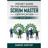 Pocket guide to the Professional Scrum Master Certification (PSM 1) (Brožovaná) Pocket guide to the Professional Scrum Master Certification (PSM 1) (Brožovaná)