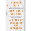 How Music Got Free How Music Got Free