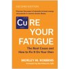 Cure Your Fatigue, Second Edition Cure Your Fatigue, Second Edition