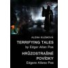 Terrifying Tales by Edgar Allan Poe / Hrůzostrašné povídky Edgara Allana Poa - Alena Kuzmová Terrifying Tales by Edgar Allan Poe / Hrůzostrašné povídky Edgara Allana Poa - Alena Kuzmová