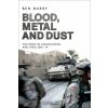 Blood, Metal and Dust (Barry,Brigadier (retired) Ben,OBE (Senior Fellow Land Warfare))(Brožovaná) Blood, Metal and Dust (Barry,Brigadier (retired) Ben,OBE (Senior Fellow Land Warfare))(Brožovaná)