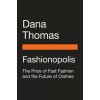 Fashionopolis (DANA THOMAS)(Brožovaná) Fashionopolis (DANA THOMAS)(Brožovaná)
