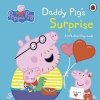 Peppa Pig: Daddy Pig's Surprise: A Lift-the-Flap Book - autor neuvedený Peppa Pig: Daddy Pig's Surprise: A Lift-the-Flap Book - autor neuvedený