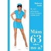 Mám 63 rokov, no a? - Rebecca Justh Mám 63 rokov, no a? - Rebecca Justh