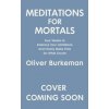 Meditations for Mortals Meditations for Mortals