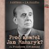 Proč zemřel Jan Masaryk? Proč zemřel Jan Masaryk?