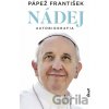 Nádej - Jorge Mario Bergoglio – pápež František, Pope Francis Nádej - Jorge Mario Bergoglio – pápež František, Pope Francis
