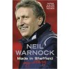 Made in Sheffield : Neil Warnock - My Story - Neil Warnock Made in Sheffield : Neil Warnock - My Story - Neil Warnock