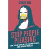 Stop People Pleasing (CHASE HILL)(Brožovaná) Stop People Pleasing (CHASE HILL)(Brožovaná)